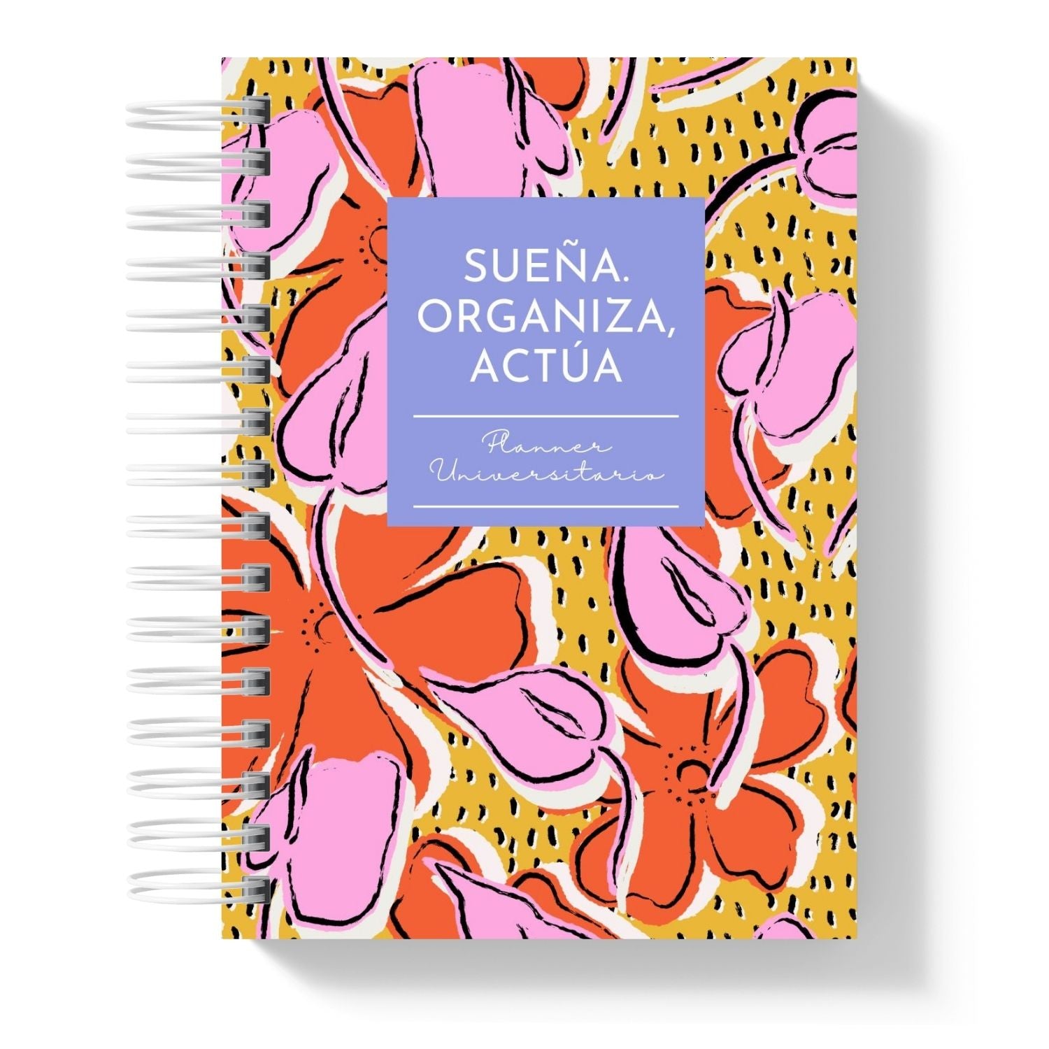 Planner Universitario 2025 Sueña, Organiza y Actúa Bold Florals