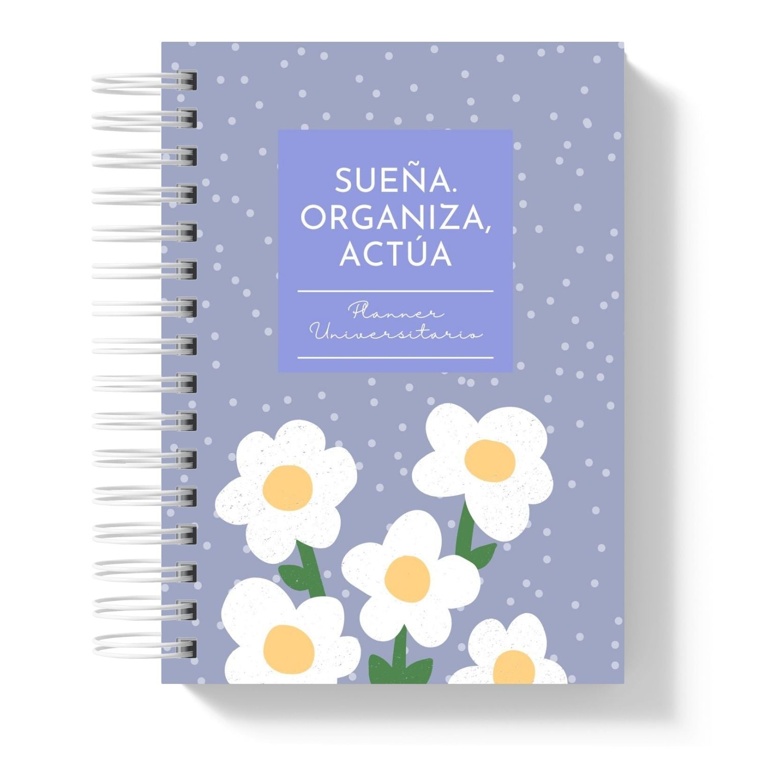 Planner Universitario 2026 Sueña, Organiza y Actúa Dotted Daisies